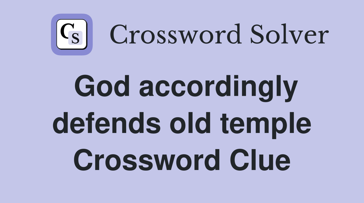 God accordingly defends old temple Crossword Clue Answers Crossword